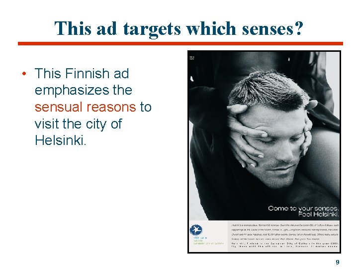 This ad targets which senses? • This Finnish ad emphasizes the sensual reasons to