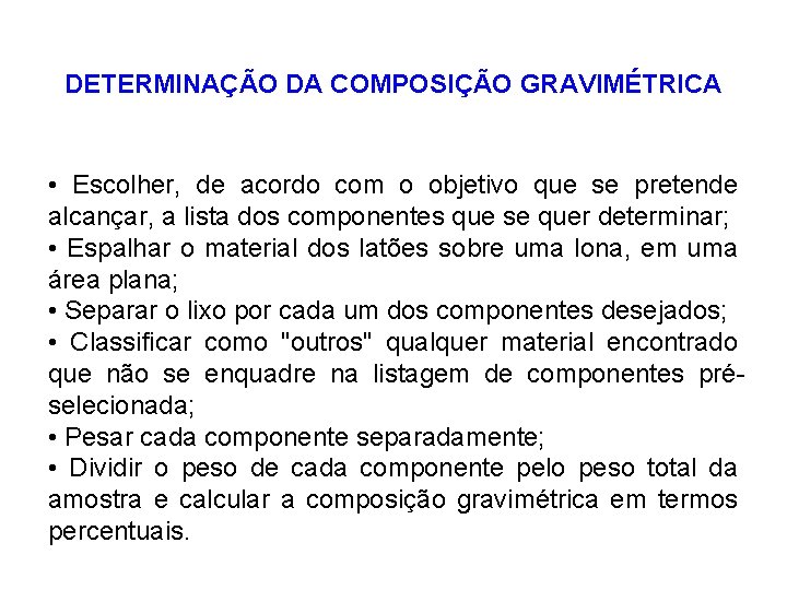 DETERMINAÇÃO DA COMPOSIÇÃO GRAVIMÉTRICA • Escolher, de acordo com o objetivo que se pretende