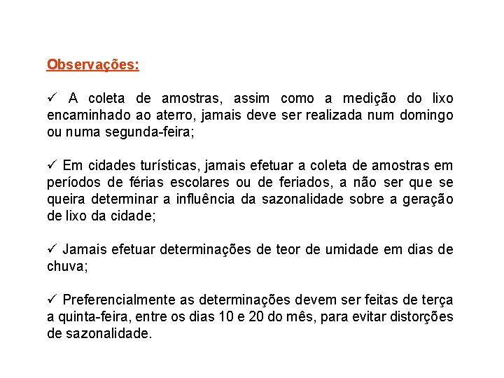 Observações: ü A coleta de amostras, assim como a medição do lixo encaminhado ao