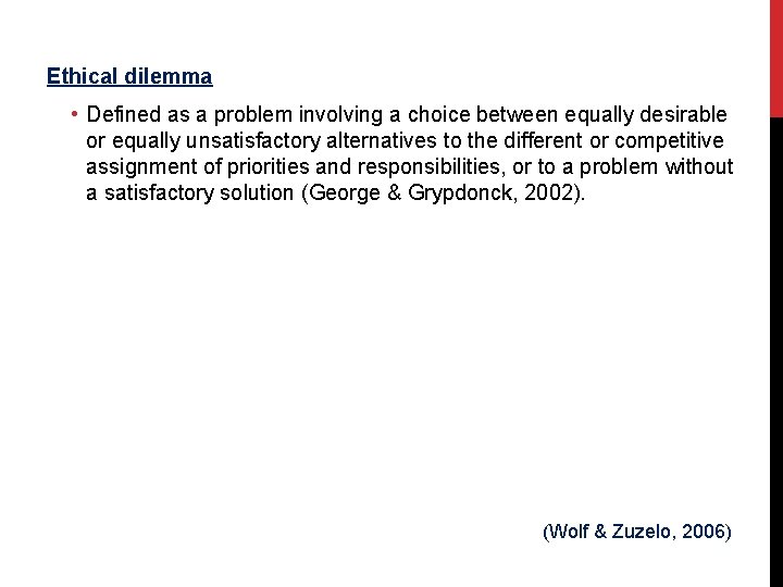 Ethical dilemma • Defined as a problem involving a choice between equally desirable or