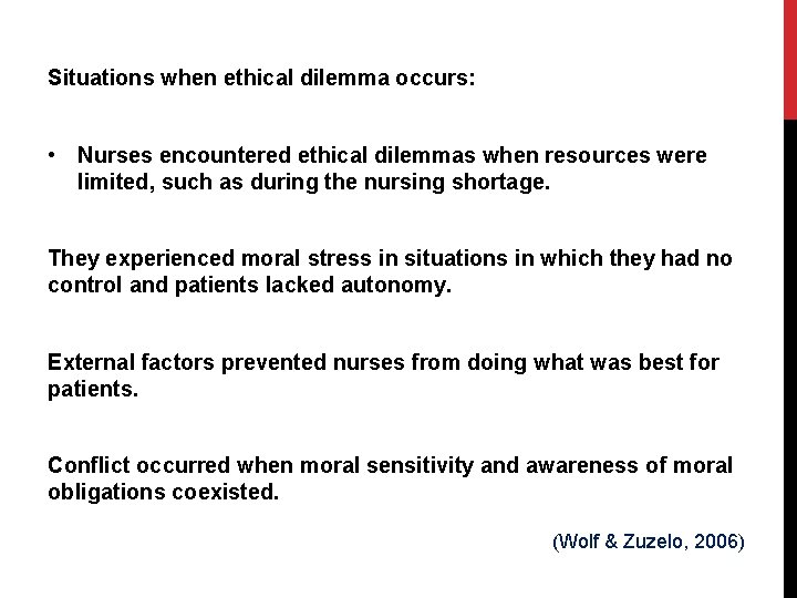 Situations when ethical dilemma occurs: • Nurses encountered ethical dilemmas when resources were limited,