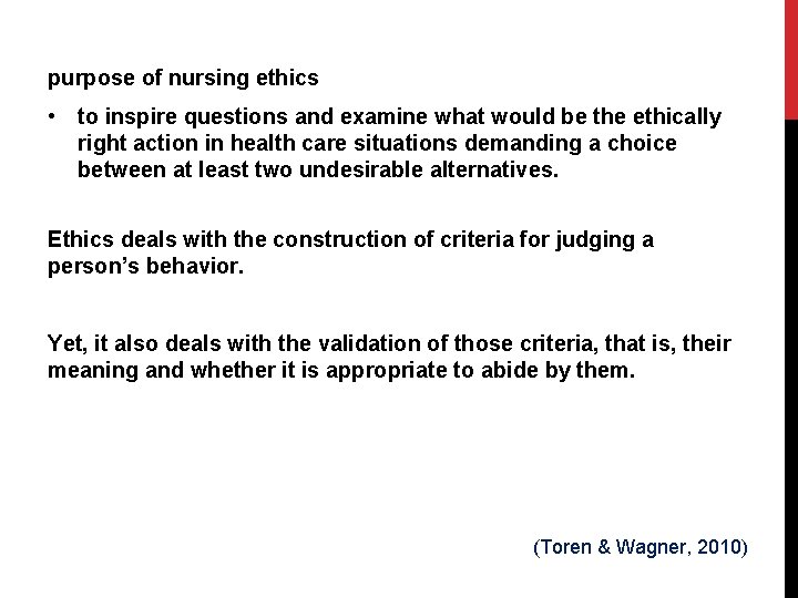 purpose of nursing ethics • to inspire questions and examine what would be the