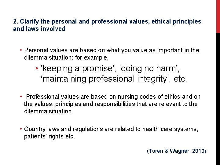 2. Clarify the personal and professional values, ethical principles and laws involved • Personal