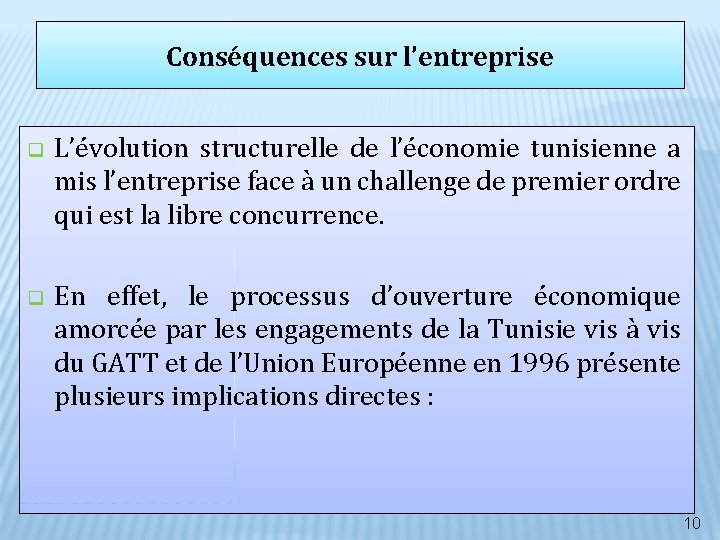 Conséquences sur l’entreprise q L’évolution structurelle de l’économie tunisienne a mis l’entreprise face à Conséquences sur l’entreprise q L’évolution structurelle de l’économie tunisienne a mis l’entreprise face à