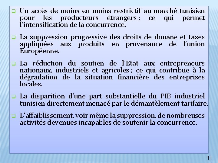 q Un accès de moins en moins restrictif au marché tunisien pour les producteurs q Un accès de moins en moins restrictif au marché tunisien pour les producteurs