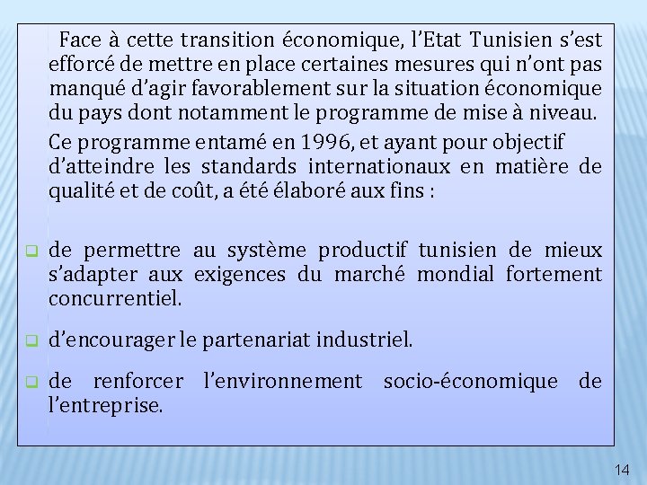 Face à cette transition économique, l’Etat Tunisien s’est efforcé de mettre en place Face à cette transition économique, l’Etat Tunisien s’est efforcé de mettre en place