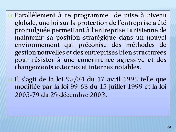 q Parallèlement à ce programme de mise à niveau globale, une loi sur la q Parallèlement à ce programme de mise à niveau globale, une loi sur la