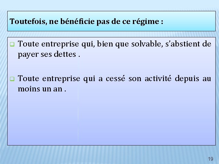 Toutefois, ne bénéficie pas de ce régime : q Toute entreprise qui, bien que Toutefois, ne bénéficie pas de ce régime : q Toute entreprise qui, bien que