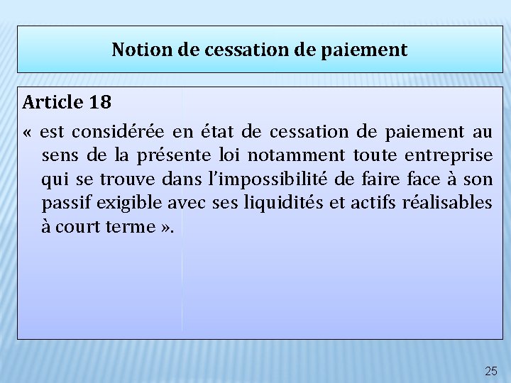 Notion de cessation de paiement Article 18 « est considérée en état de cessation Notion de cessation de paiement Article 18 « est considérée en état de cessation