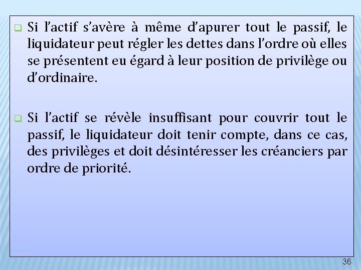 q Si l’actif s’avère à même d’apurer tout le passif, le liquidateur peut régler q Si l’actif s’avère à même d’apurer tout le passif, le liquidateur peut régler