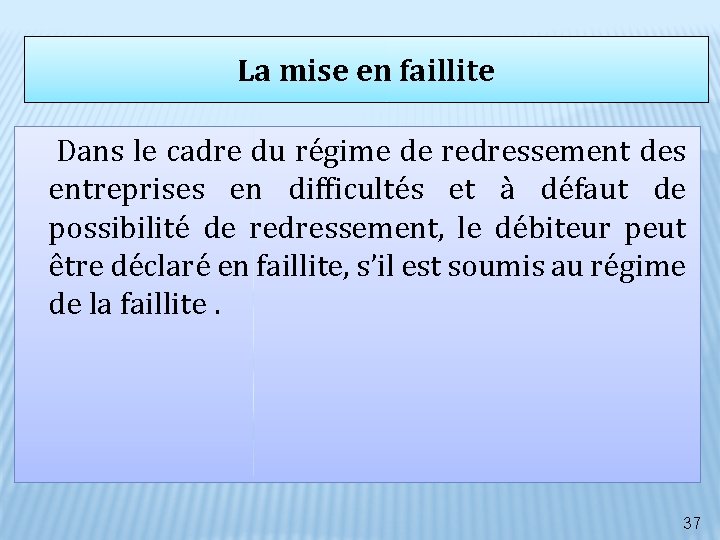 La mise en faillite Dans le cadre du régime de redressement des entreprises en La mise en faillite Dans le cadre du régime de redressement des entreprises en