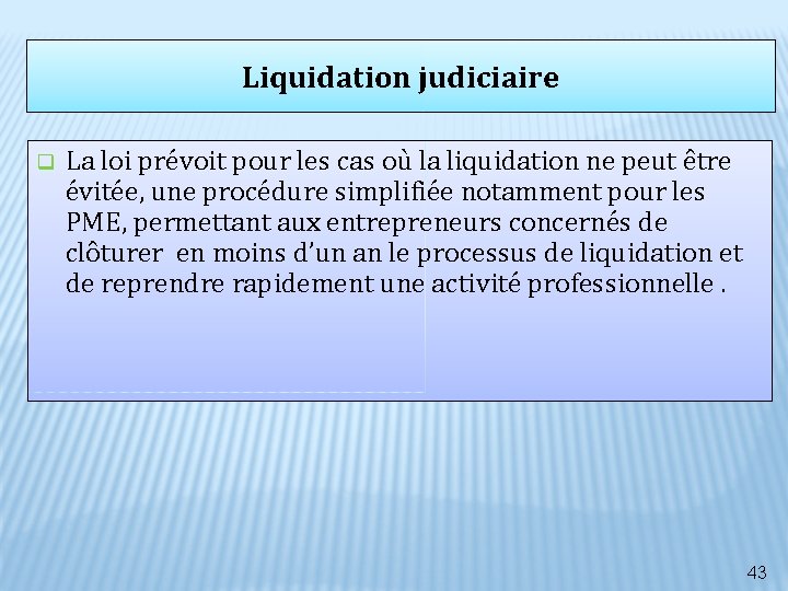 Liquidation judiciaire q La loi prévoit pour les cas où la liquidation ne peut Liquidation judiciaire q La loi prévoit pour les cas où la liquidation ne peut