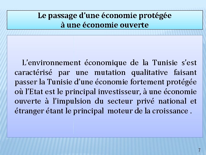 Le passage d’une économie protégée à une économie ouverte L’environnement économique de la Tunisie Le passage d’une économie protégée à une économie ouverte L’environnement économique de la Tunisie
