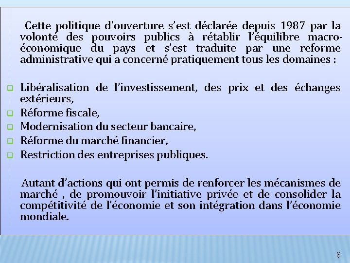 Cette politique d’ouverture s’est déclarée depuis 1987 par la volonté des pouvoirs publics à Cette politique d’ouverture s’est déclarée depuis 1987 par la volonté des pouvoirs publics à