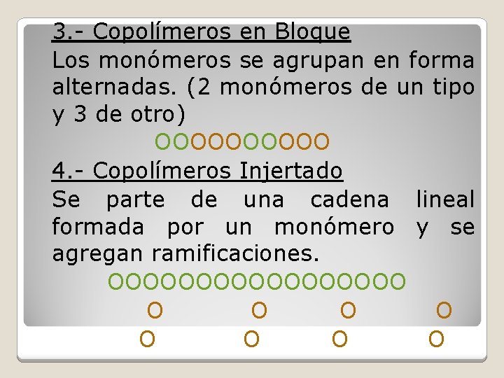 3. - Copolímeros en Bloque Los monómeros se agrupan en forma alternadas. (2 monómeros 3. - Copolímeros en Bloque Los monómeros se agrupan en forma alternadas. (2 monómeros
