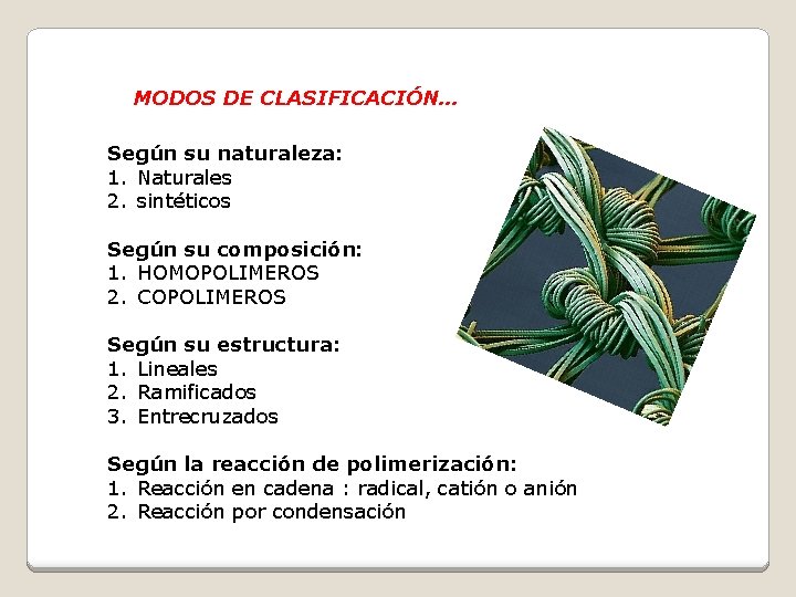 MODOS DE CLASIFICACIÓN… Según su naturaleza: 1. Naturales 2. sintéticos Según su composición: 1. MODOS DE CLASIFICACIÓN… Según su naturaleza: 1. Naturales 2. sintéticos Según su composición: 1.