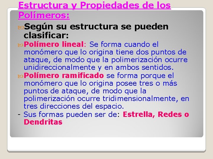 Estructura y Propiedades de los Polímeros: Según su estructura se pueden clasificar: Polímero lineal: Estructura y Propiedades de los Polímeros: Según su estructura se pueden clasificar: Polímero lineal: