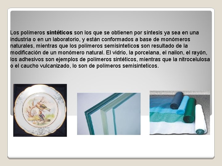 Los polímeros sintéticos son los que se obtienen por síntesis ya sea en una Los polímeros sintéticos son los que se obtienen por síntesis ya sea en una