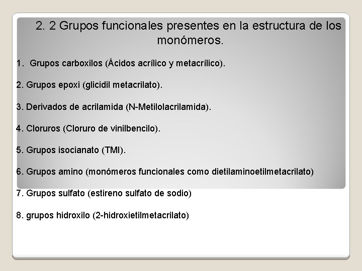 2. 2 Grupos funcionales presentes en la estructura de los monómeros. 1. Grupos carboxilos 2. 2 Grupos funcionales presentes en la estructura de los monómeros. 1. Grupos carboxilos