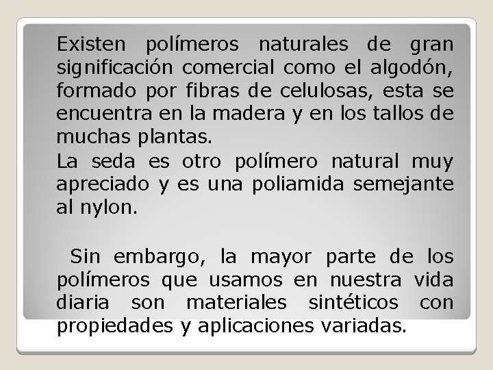 Existen polímeros naturales de gran significación comercial como el algodón, formado por fibras de Existen polímeros naturales de gran significación comercial como el algodón, formado por fibras de