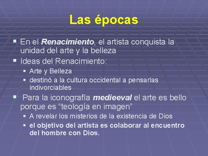 Las épocas § En el Renacimiento, el artista conquista la unidad del arte y