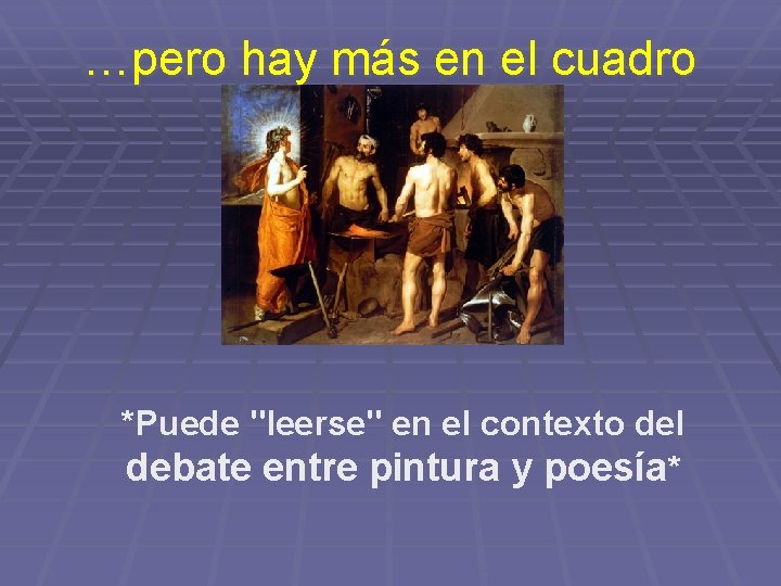 …pero hay más en el cuadro *Puede "leerse" en el contexto del debate entre