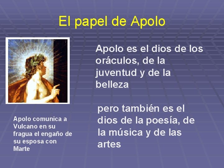 El papel de Apolo es el dios de los oráculos, de la juventud y