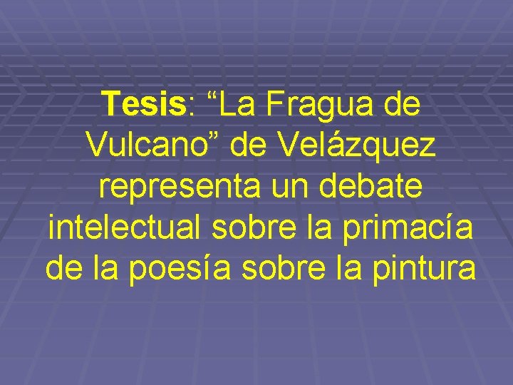 Tesis: “La Fragua de Vulcano” de Velázquez representa un debate intelectual sobre la primacía