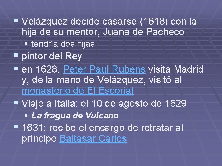 § Velázquez decide casarse (1618) con la hija de su mentor, Juana de Pacheco