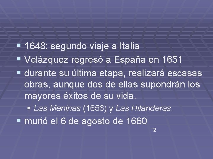 § 1648: segundo viaje a Italia § Velázquez regresó a España en 1651 §