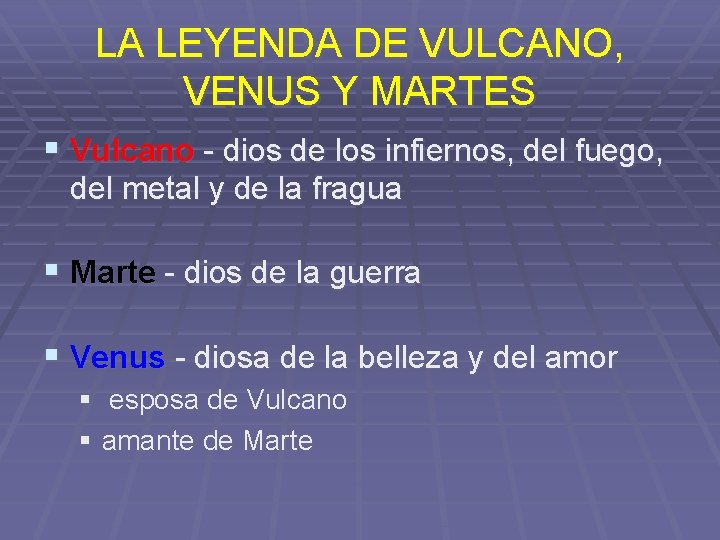 LA LEYENDA DE VULCANO, VENUS Y MARTES § Vulcano - dios de los infiernos,