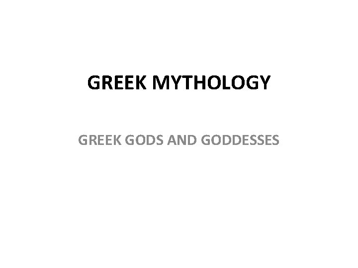 GREEK MYTHOLOGY GREEK GODS AND GODDESSES 