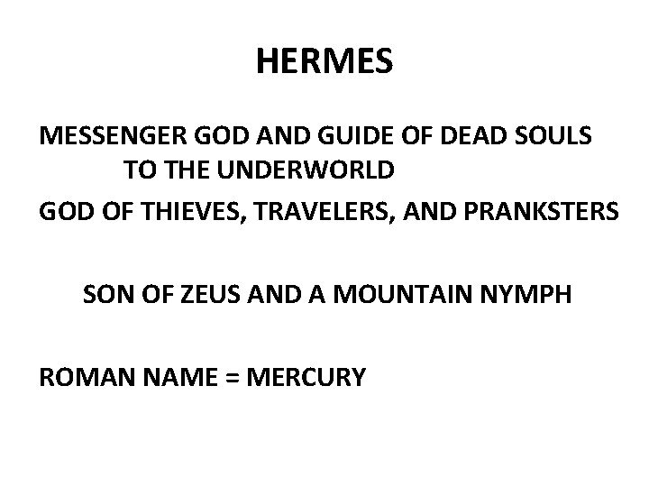 HERMES MESSENGER GOD AND GUIDE OF DEAD SOULS TO THE UNDERWORLD GOD OF THIEVES,