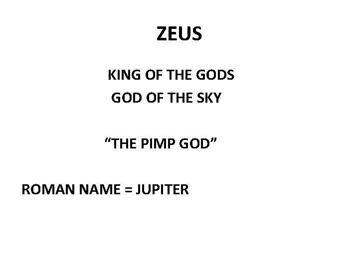 ZEUS KING OF THE GODS GOD OF THE SKY “THE PIMP GOD” ROMAN NAME