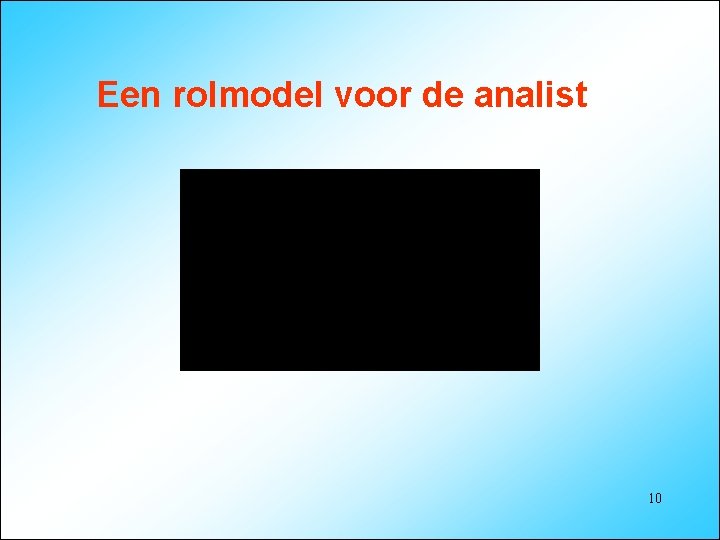 Een rolmodel voor de analist 10 