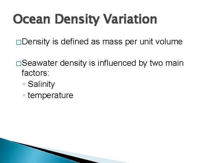 Ocean Density Variation �Density is defined as mass per unit volume �Seawater density is