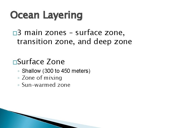 Ocean Layering � 3 main zones – surface zone, transition zone, and deep zone