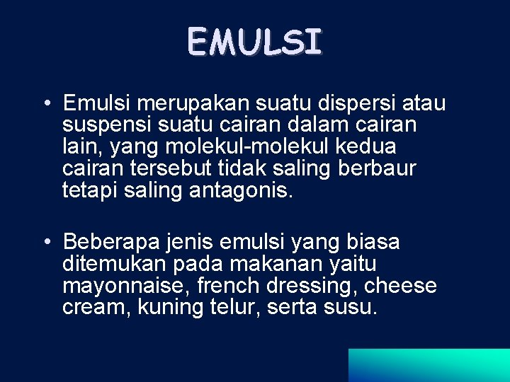 EMULSI • Emulsi merupakan suatu dispersi atau suspensi suatu cairan dalam cairan lain, yang