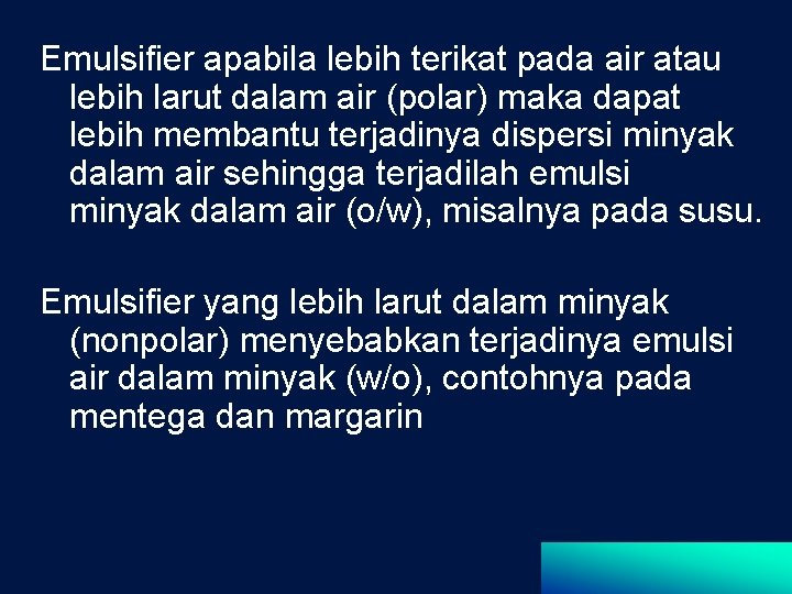 Emulsifier apabila lebih terikat pada air atau lebih larut dalam air (polar) maka dapat