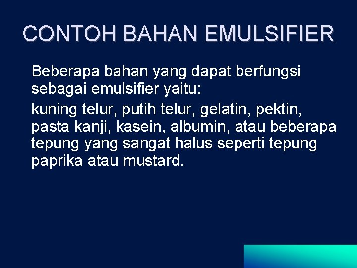 CONTOH BAHAN EMULSIFIER Beberapa bahan yang dapat berfungsi sebagai emulsifier yaitu: kuning telur, putih