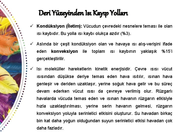 Deri Yüzeyinden Isı Kayıp Yolları ü Kondüksiyon (İletim): Vücudun çevredeki nesnelere teması ile olan