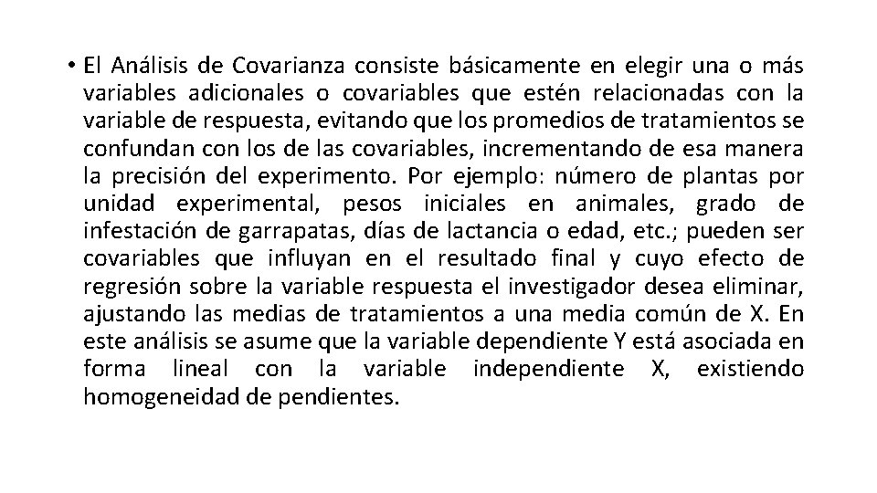  • El Análisis de Covarianza consiste básicamente en elegir una o más variables