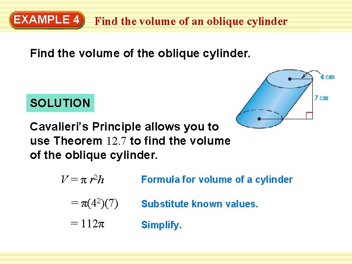 Warm-Up 4 Exercises EXAMPLE Find the volume of an oblique cylinder Find the volume