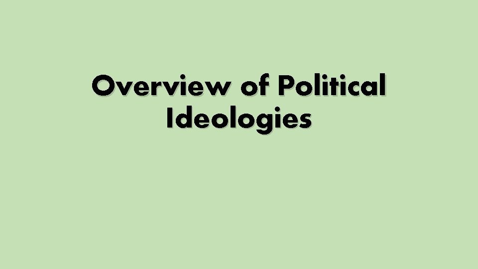 Overview of Political Ideologies 