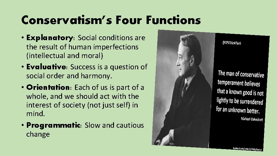 Conservatism’s Four Functions • Explanatory: Social conditions are the result of human imperfections (intellectual