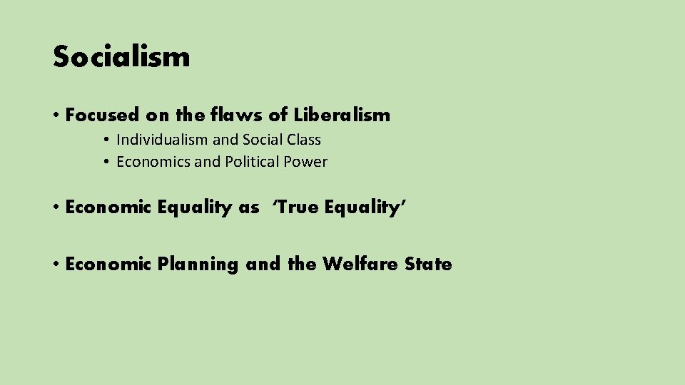 Socialism • Focused on the flaws of Liberalism • Individualism and Social Class •