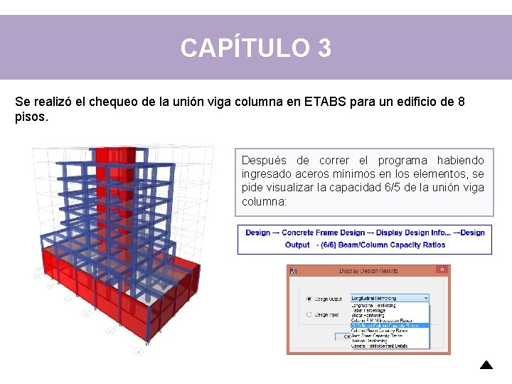 CAPÍTULO 3 Se realizó el chequeo de la unión viga columna en ETABS para CAPÍTULO 3 Se realizó el chequeo de la unión viga columna en ETABS para