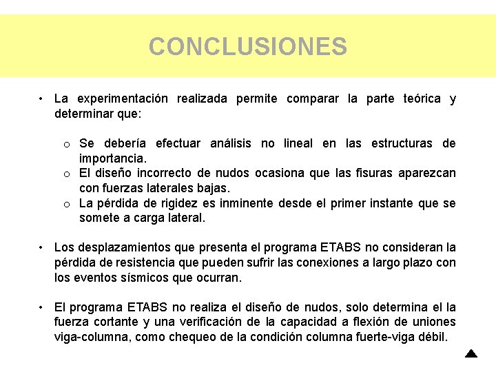 CONCLUSIONES • La experimentación realizada permite comparar la parte teórica y determinar que: o CONCLUSIONES • La experimentación realizada permite comparar la parte teórica y determinar que: o