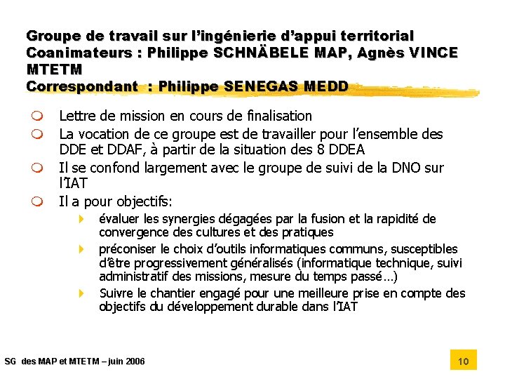 Groupe de travail sur l’ingénierie d’appui territorial Coanimateurs : Philippe SCHNÄBELE MAP, Agnès VINCE