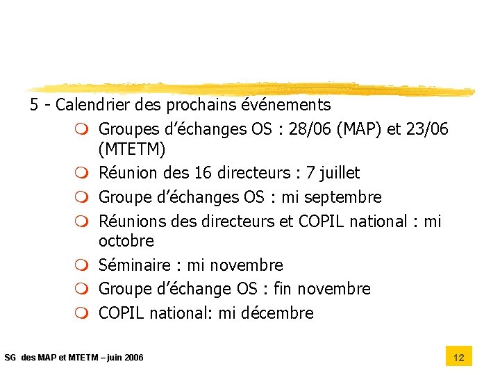 5 - Calendrier des prochains événements m Groupes d’échanges OS : 28/06 (MAP) et